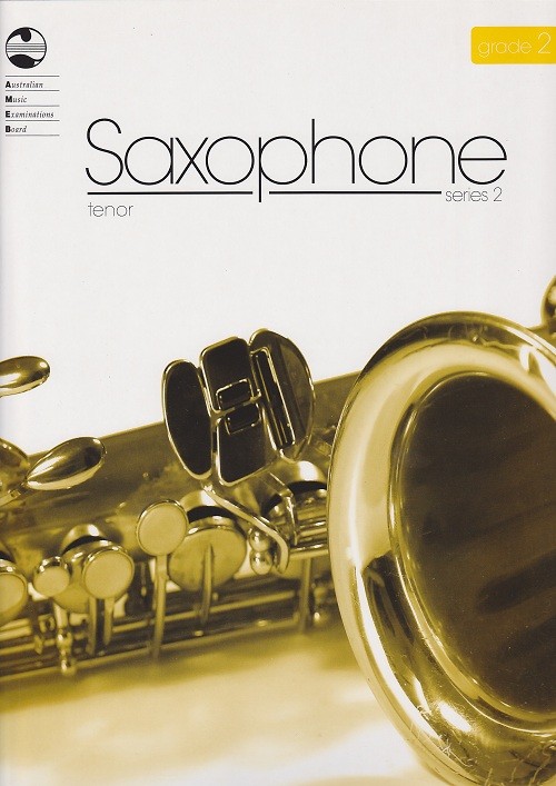 AMEB Saxophone Grade 2/2 Tenor AMEB Saxophone Grade 2/2 Tenor