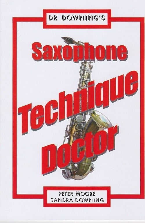 Downing-Saxophone Technique Doctor Downing-Saxophone Technique Doctor